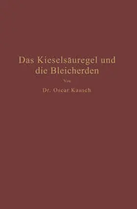 Kausch |  Das Kieselsäuregel und die Bleicherden | eBook | Sack Fachmedien