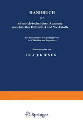 Kieser |  HANDBUCH der chemisch-technischen Apparate maschinellen Hilfsmittel und Werkstoffe | eBook | Sack Fachmedien