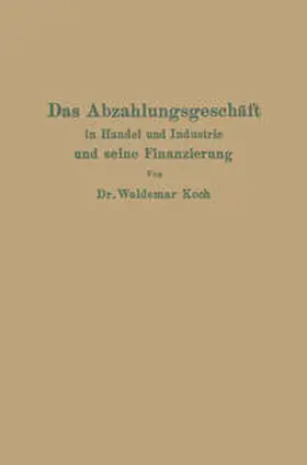 Koch | Das Abzahlungsgeschäft in Handel und Industrie und seine Finanzierung | E-Book | www.sack.de