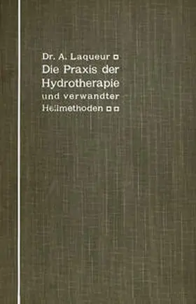 Laqueur |  Die Praxis der Hydrotherapie und verwandter Heilmethoden | eBook | Sack Fachmedien