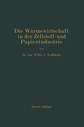 Laßberg |  Die Wärmewirtschaft in der Zellstoff- und Papierindustrie | eBook | Sack Fachmedien
