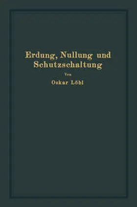 Löbl |  Erdung, Nullung und Schutzschaltung | eBook | Sack Fachmedien