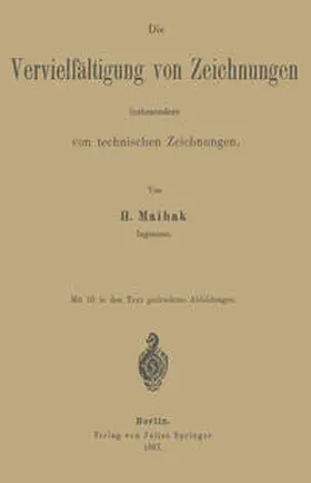 Maihak |  Die Vervielfältigung von Zeichnungen insbesondere von technischen Zeichnungen | eBook | Sack Fachmedien