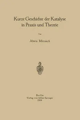 Mittasch |  Kurze Geschichte der Katalyse in Praxis und Theorie | eBook | Sack Fachmedien