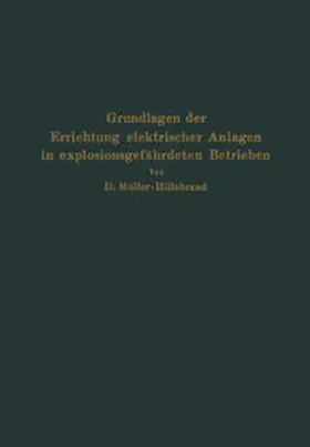 Müller-Hillebrand |  Grundlagen der Errichtung elektrischer Anlagen in explosionsgefährdeten Betrieben | eBook | Sack Fachmedien