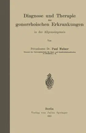 Mulzer |  Diagnose und Therapie der gonorrhoischen Erkrankungen in der Allgemeinpraxis | eBook | Sack Fachmedien