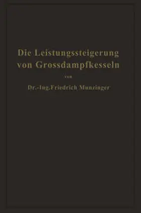 Münzinger |  Die Leistungssteigerung von Großdampfkesseln | eBook | Sack Fachmedien