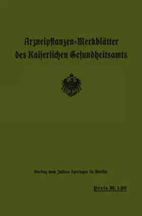  Arzneipflanzen-Merkblätter des Kaiserlichen Gesundheitsamts | eBook | Sack Fachmedien