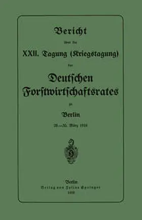 Forstwirtschaftsrates |  Bericht über die XXII. Tagung (Kriegstagung) | eBook | Sack Fachmedien