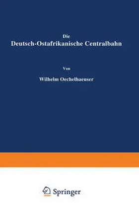 Oechelhaeuser |  Die Deutsch-Ostafrikanische Centralbahn | eBook | Sack Fachmedien