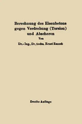 Rausch |  Berechnung des Eisenbetons gegen Verdrehung (Torsion) und Abscheren | eBook | Sack Fachmedien