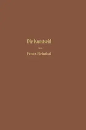 Reinthaler |  Die Kunstseide und andere seidenglänzende Fasern | eBook | Sack Fachmedien