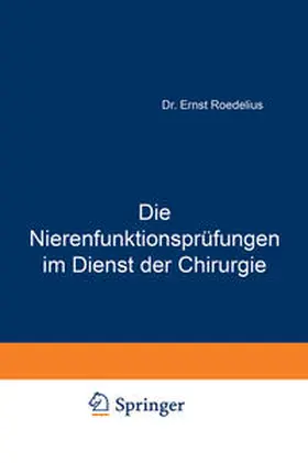 Roedelius |  Die Nierenfunktionsprüfungen im Dienst der Chirurgie | eBook | Sack Fachmedien
