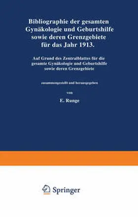 Runge |  Bibliographie der gesamten Gynaekologie und Geburtshilfe sowie deren Grenzgebiete für das Jahr 1913 | eBook | Sack Fachmedien