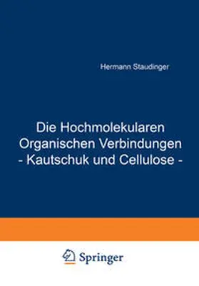 Staudinger |  Die Hochmolekularen Organischen Verbindungen - Kautschuk und Cellulose - | eBook | Sack Fachmedien