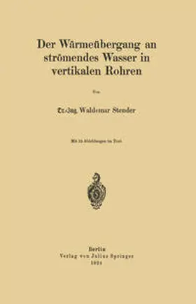 Stender |  Der Wärmeübergang an strömendes Wasser in vertikalen Rohren | eBook | Sack Fachmedien