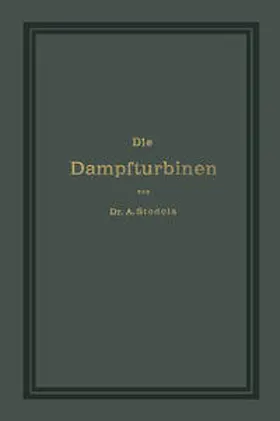 Stodola | Die Dampfturbinen mit einem Anhange über die Aussichten der Wärmekraftmaschinen und über die Gasturbine | E-Book | sack.de