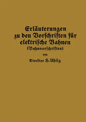 Uhlig |  Erläuterungen zu den Vorschriften für elektrische Bahnen (Bahnvorschriften) | eBook | Sack Fachmedien