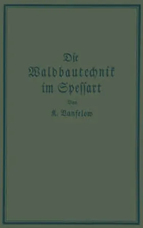 Vanselow |  Die Waldbautechnik im Spessart | eBook | Sack Fachmedien