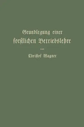 Wagner | Grundlegung einer forstlichen Betriebslehre | E-Book | www.sack.de