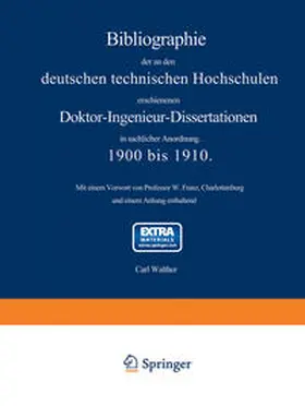 Walther | Bibliographie der an den deutschen Technischen Hochschulen erschienenen Doktor-Ingenieur-Dissertationen in sachlicher Anordnung. 1900 bis 1910 | E-Book | www.sack.de