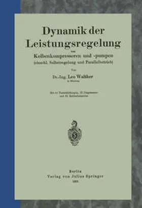 Walther |  Dynamik der Leistungsregelung von Kolbenkompressoren und -pumpen (einschl. Selbstregelung und Parallelbetrieb) | eBook | Sack Fachmedien