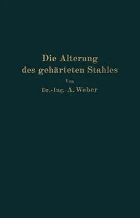 Weber |  Die natürliche und künstliche Alterung des gehärteten Stahles | eBook | Sack Fachmedien