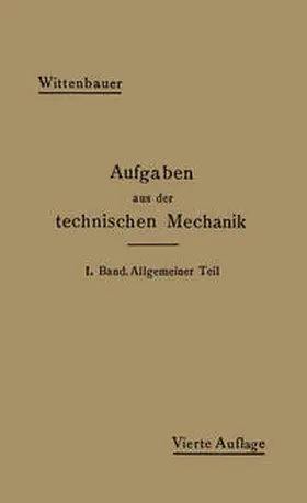 Wittenbauer |  Aufgaben aus der Technischen Mechanik | eBook | Sack Fachmedien
