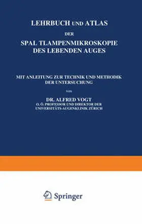 Vogt |  Lehrbuch und Atlas der Spaltlampenmikroskopie des Lebenden Auges | eBook | Sack Fachmedien