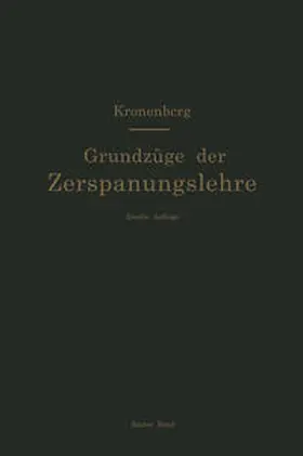 Kronenberg | Grundzüge der Zerspanungslehre. Theorie und Praxis der Zerspanung für Bau und Betrieb von Werkzeugmaschinen | E-Book | www.sack.de