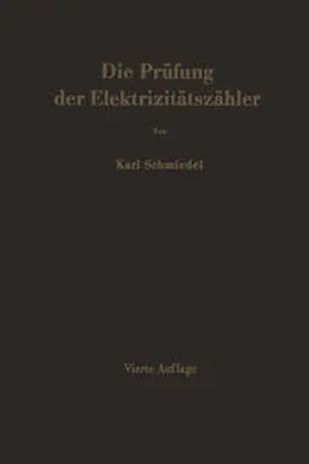 Schmiedel |  Die Prüfung der Elektrizitätszähler | eBook | Sack Fachmedien