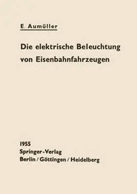 Aumüller | Die elektrische Beleuchtung von Eisenbahnfahrzeugen | E-Book | www.sack.de