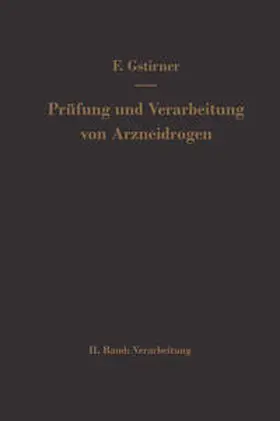 Gstirner | Prüfung und Verarbeitung von Arzneidrogen | E-Book | www.sack.de