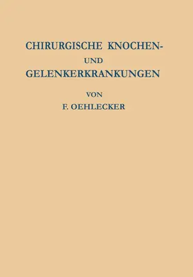 Oehlecker |  Chirurgische Knochen- und Gelenkerkrankungen | Buch |  Sack Fachmedien