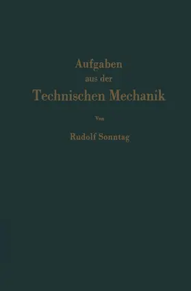 Sonntag | Aufgaben aus der Technischen Mechanik | Buch | 978-3-642-92660-0 | www.sack.de