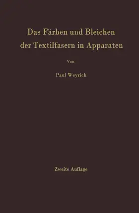 Weyrich | Das Färben und Bleichen der Textilfasern in Apparaten | Buch | 978-3-642-92691-4 | www.sack.de