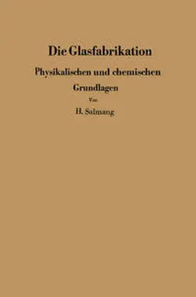 Salmang |  Die physikalischen und chemischen Grundlagen der Glasfabrikation | eBook | Sack Fachmedien