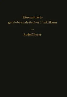 Beyer |  Kinematisch-getriebeanalytisches Praktikum | eBook | Sack Fachmedien
