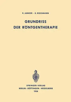 Janker / Rossmann |  Grundriss der Röntgentherapie | eBook | Sack Fachmedien