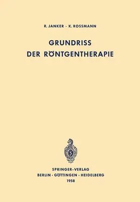 Janker / Rossmann |  Grundriss der Röntgentherapie | Buch |  Sack Fachmedien