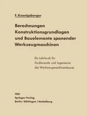Koenigsberger |  Berechnungen, Konstruktionsgrundlagen und Bauelemente spanender Werkzeugmaschinen | eBook | Sack Fachmedien