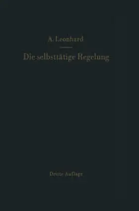 Leonhard |  Die selbsttätige Regelung | eBook | Sack Fachmedien