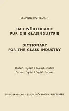 Hoffmann |  Dictionary for the glass industry / Fachwörterbuch für die Glasindustrie | eBook | Sack Fachmedien