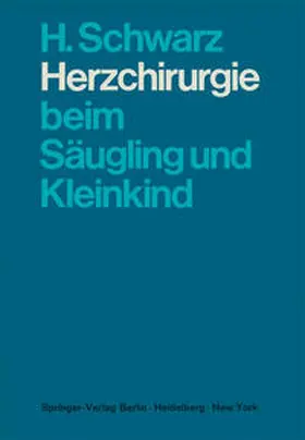 Schwarz |  Herzchirurgie beim Säugling und Kleinkind | eBook | Sack Fachmedien