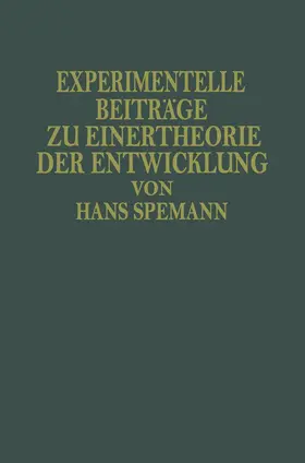 Spemann |  Experimentelle Beiträge zu Einer Theorie der Entwicklung | Buch |  Sack Fachmedien