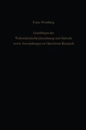 Weinberg | Grundlagen der Wahrscheinlichkeitsrechnung und Statistik sowie Anwendungen im Operations Research | E-Book | www.sack.de