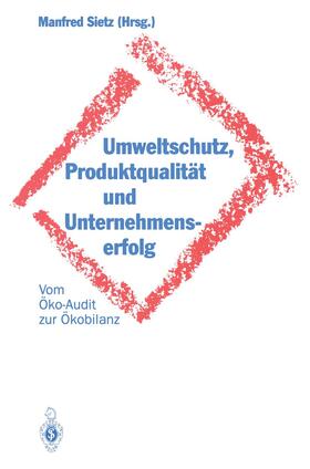 Sietz | Umweltschutz, Produktqualität und Unternehmenserfolg | Buch | 978-3-642-93581-7 | sack.de