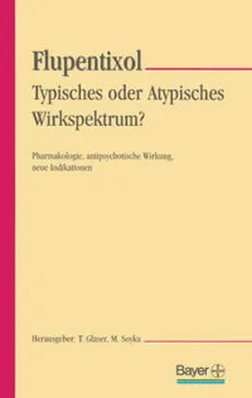 Glaser / Soyka |  Flupentixol - Typisches oder atypisches Wirkspektrum? | eBook | Sack Fachmedien