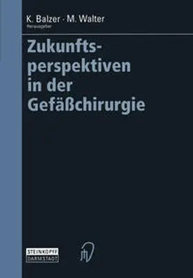 Balzer / Walter |  Zukunftsperspektiven in der Gefäßchirurgie | eBook | Sack Fachmedien