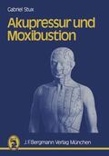 Stux |  Stux, G: Akupressur und Moxibustion | Buch |  Sack Fachmedien